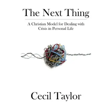 The Next Thing: A Christian Model for Dealing with Crisis in Personal Life