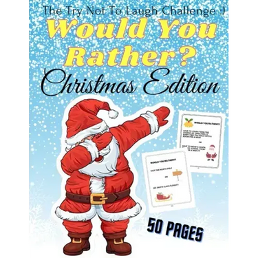 Would You Rather Christmas Edition The Try Not To Laugh: A Fun For The Family in Christmas Activity Book For Girls And Boys Ages 6-12