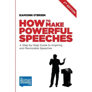 How to Make Powerful Speeches 2nd Edition: A Step-by-Step Guide to Inspiring and Memorable Speeches