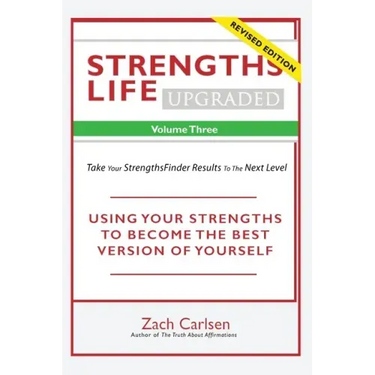 Strengths Life Upgraded, Volume Three: Take Your StrengthsFinder Results to the Next Level