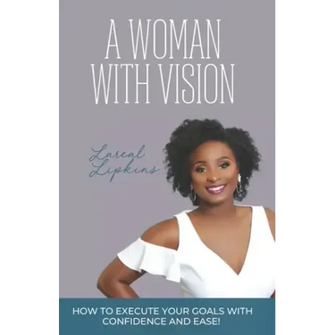 A Woman With Vision: How to Fulfill the Goals and Dreams God Has Given You