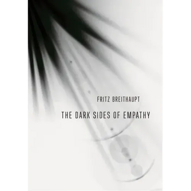 The Dark Sides of Empathy