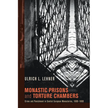 Monastic Prisons and Torture Chambers