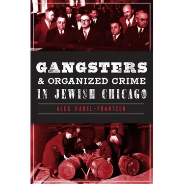 Gangsters & Organized Crime in Jewish Chicago