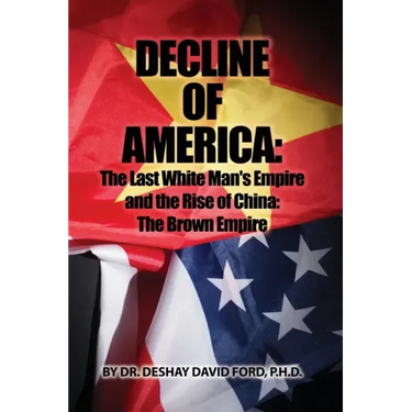 Decline of America: The Last White Man's Empire and the Rise of China: The Brown Empire
