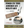 Food in the American Military: A History