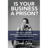Is Your Business a Prison?