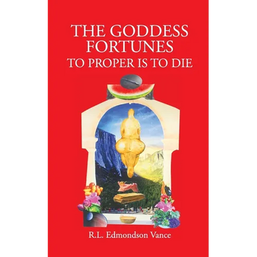 The Goddess Fortunes: To Proper is to DIe