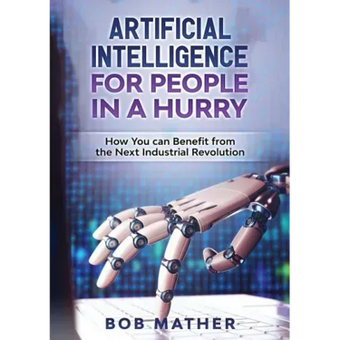 Artificial Intelligence for People in a Hurry: How You Can Benefit from the Next Industrial Revolution