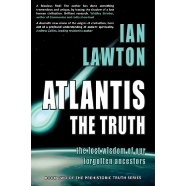 Atlantis: The Truth: the lost wisdom of our forgotten ancestors