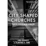City Shaped Churches: Planting Churches in a Global Era