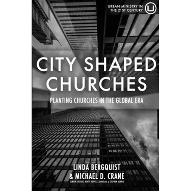 City Shaped Churches: Planting Churches in a Global Era