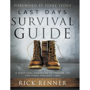 Last Days Survival Guide: A Scriptural Handbook to Prepare You for These Perilous Times
