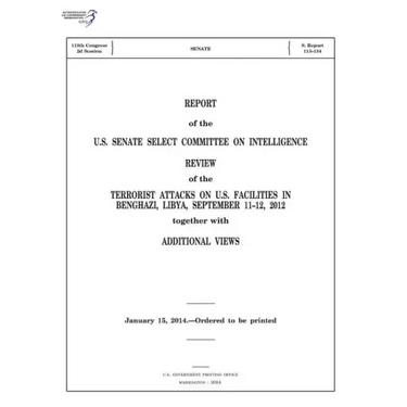 REPORT of the U.S. SENATE SELECT COMMITTEE ON INTELLIGENCE: REVIEW of the TERRORIST ATTACKS ON U.S. FACILITIES IN BENGHAZI, LIBYA, SEPTEMBER 11-12, 20