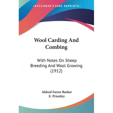 Wool Carding And Combing: With Notes On Sheep Breeding And Wool Growing (1912)