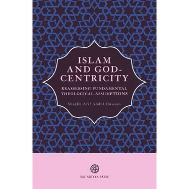 Islam and God-Centricity: Reassessing Fundamental Theological Assumptions