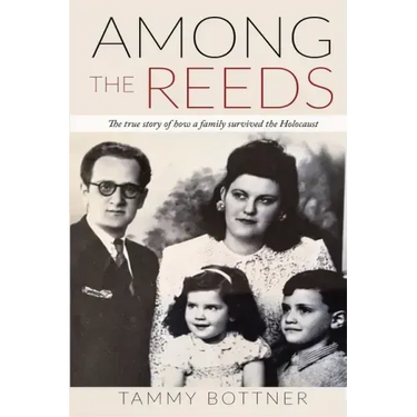 Among the Reeds: The true Story of how a Family survived the Holocaust