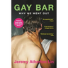 Gay Bar: Why We Went Out