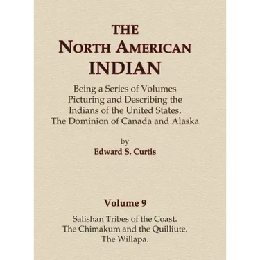 The North American Indian Volume 9 - Salishan Tribes of the Coast, The Chimakum and The Quilliute, The Willapa