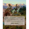 Reed Anthony, Cowman: An Autobiography (1907). By: Andy Adams: Adams Breathes Life Into the Story of a Texas Cowboy Who Becomes a Wealthy an