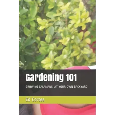 Gardening 101: Growing Calamansi at Your Own Backyard