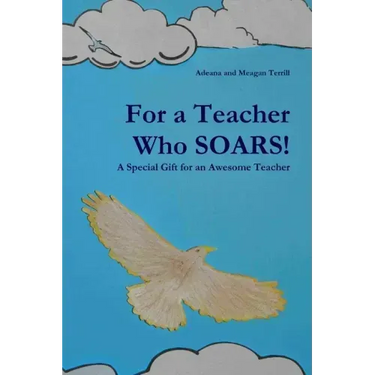 For a Teacher Who SOARS!: A Special Gift for an Awesome Teacher