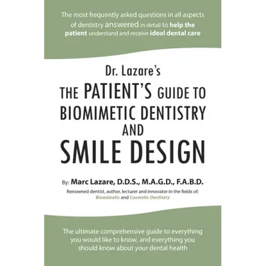 Dr. Lazare's: The Patient's Guide to Biomimetic Dentistry and Smile Design