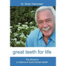 Great Teeth for Life: The Secret to a Lifetime of Good Dental Health