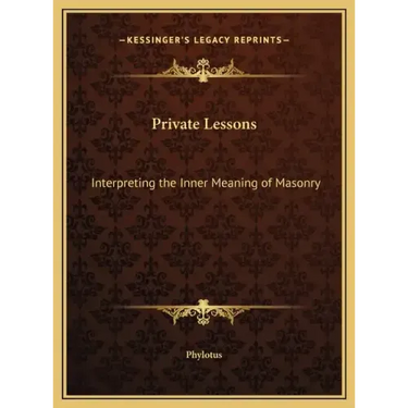Private Lessons: Interpreting the Inner Meaning of Masonry