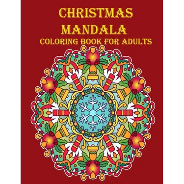 Christmas Mandala Coloring Book For Adults: 100 unique Christmas mandala coloring book, a very fun and mind relaxation book for adults