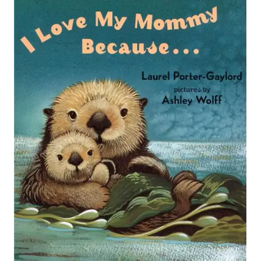 I Love My Mommy Because...
