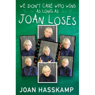 We Don't Care Who Wins As Long As Joan Loses
