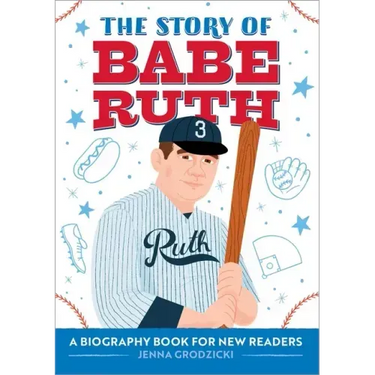 The Story of Babe Ruth: An Inspiring Biography for Young Readers