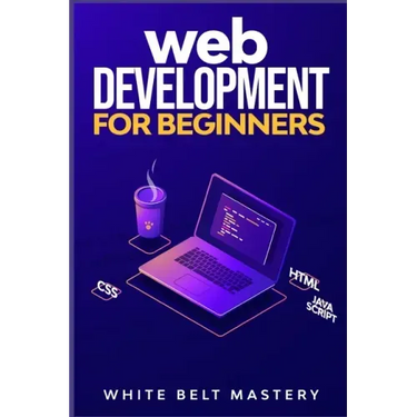 Web Development for beginners: Learn HTML/CSS/Javascript step by step with this Coding Guide, Programming Guide for beginners, Website development