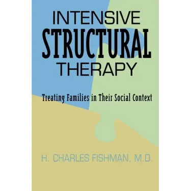 Intensive Structural Therapy: Treating Families in Their Social Context