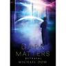 Dark Matters: Betrayal (Dark Matters Trilogy Book 2)