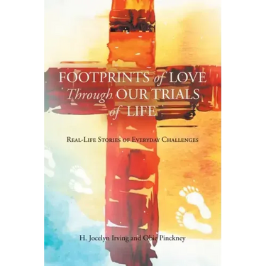 Footprints of Love Through Our Trials of Life: Real-Life Stories of Everyday Challenges