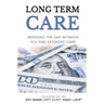 Long Term Care: Bridging The Gap Between You and Extended Care