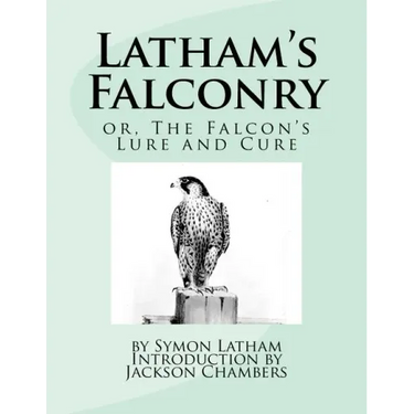 Latham's Falconry: or, The Falcon's Lure and Cure