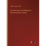 An Examination of the Methods of Performing Public Worship