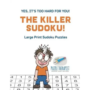 The Killer Sudoku! Yes, It's Too Hard for You! Large Print Sudoku Puzzles