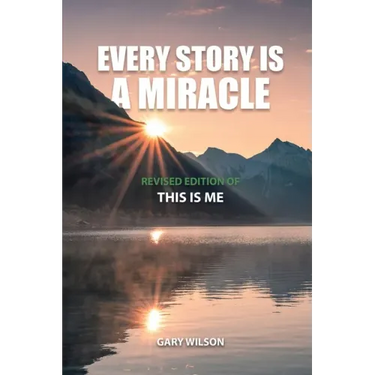 Every Story Is a Miracle: Revised Edition of This Is Me