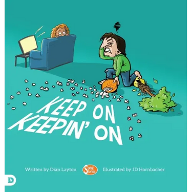 Keep On Keepin' On: Helping Kids to Never Give Up!