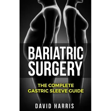 Bariatric Surgery: The Complete Gastric Sleeve Guide