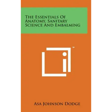 The Essentials of Anatomy, Sanitary Science and Embalming