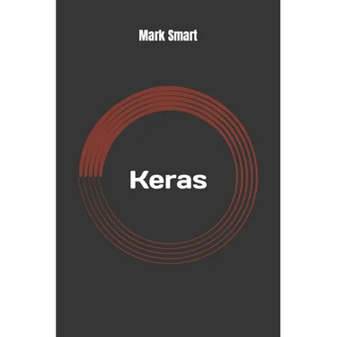 Keras: Your simple guide
