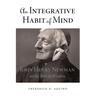 An Integrative Habit of Mind: John Henry Newman on the Path to Wisdom