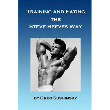 Training and Eating the Steve Reeves Way