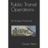 Public Transit Operations: The Strategic Professional