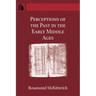 Perceptions of the Past in the Early Middle Ages